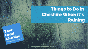 Things to Do in Cheshire When it's Raining