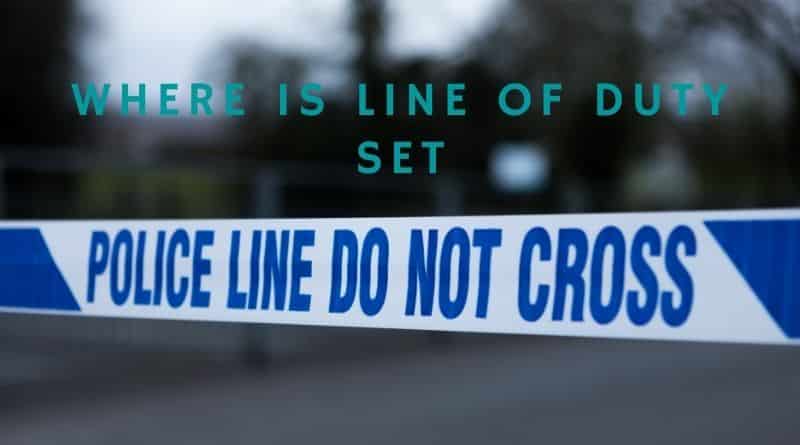 Where is Line of Duty Set